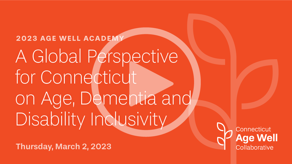 The opening slide of "A Global Perspective for Connecticut on Age, Dementia, and Disability Inclusivity"