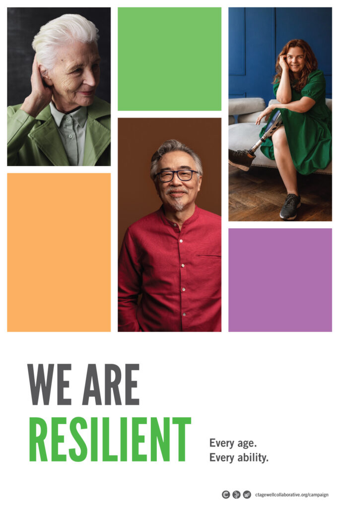 A collage of portraits: an older woman smoothing back her short white hair, an older Asian man looking into the camera, and a young woman sitting with her legs crossed on a sofa - the crossed leg is a prosthetic. The headline says, "We are resilient. Every age. Every ability."